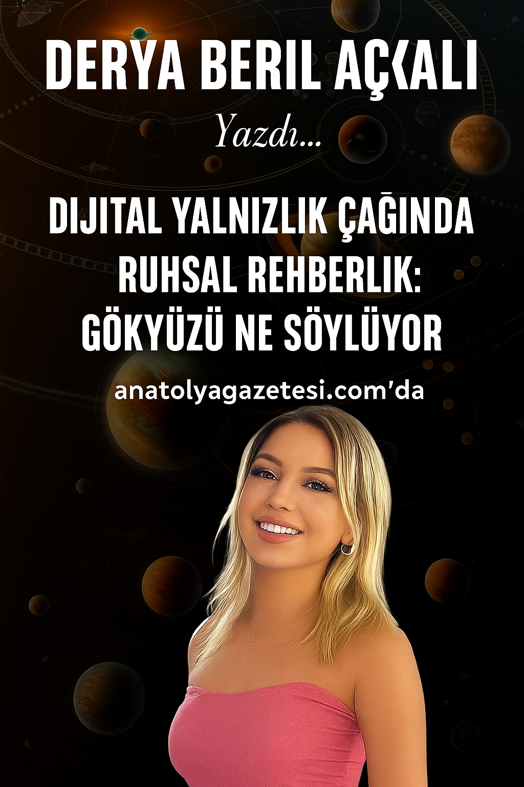 DİJİTAL YALNIZLIK ÇAĞINDA RUHSAL REHBERLİK : GÖKYÜZÜ NE SÖYLÜYOR ?